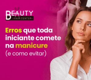 Erros que toda iniciante comete na manicure
