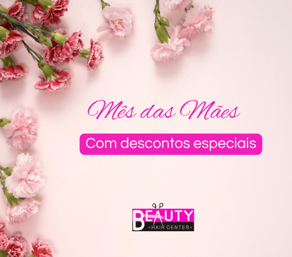 Beauty Hair Center - Mês das Mães